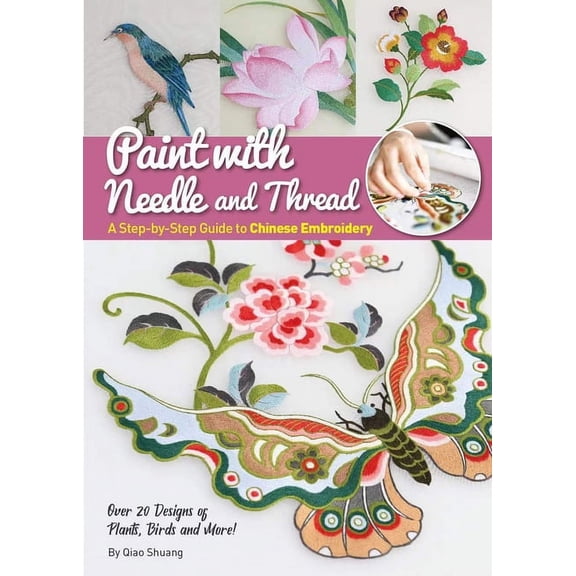 Paint with Needle and Thread: A Step-By-Step Guide to Chinese Embroidery, (Paperback)