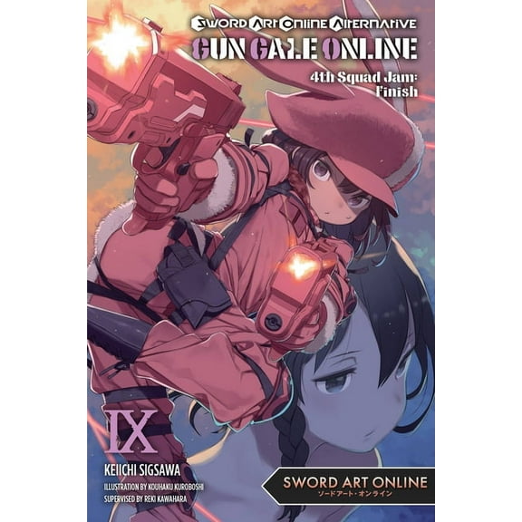 Sword Art Online Alternative Gun Gale On Sword Art Online Alternative Gun Gale Online, Vol. 9 (Light Novel): 4th Squad Jam: Finish Volume 9, Book 9, (Paperback)
