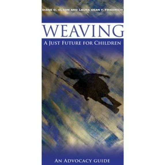 Pre-Owned Weaving a Just Future for Children: An Advocacy Guide (Paperback) 0881775479 9780881775471