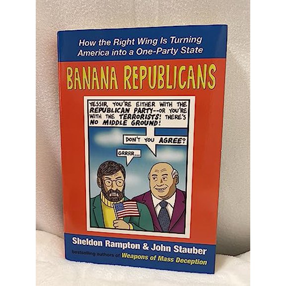 Pre-Owned Banana Republicans : How the Right Wing Is Turning America Into a One-Party State (Paperback)