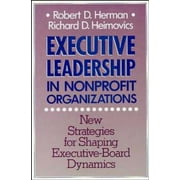 Executive Leadership in Nonprofit Organizations: New Strategies for Shaping Executive-Board Dynamics (JOSSEY BASS NONPROFIT & PUBLIC MANAGEMENT SERIES) [Hardcover - Used]