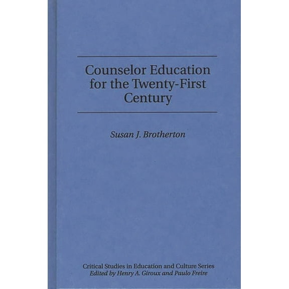 Critical Studies in Education and Cultur Counselor Education for the Twenty-First Century, (Hardcover)