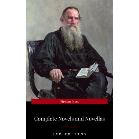 The Complete Novels of Leo Tolstoy in One Premium Edition: Anna Karenina, War and Peace, Childhood, Boyhood, Youth... - (Best Edition Of War And Peace)