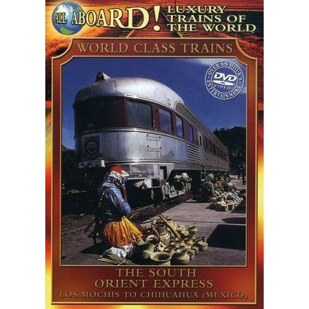 All Aboard!: Luxury Trains of the World: World Class Trains: The South Orient Express (Best Luxury Train In The World)
