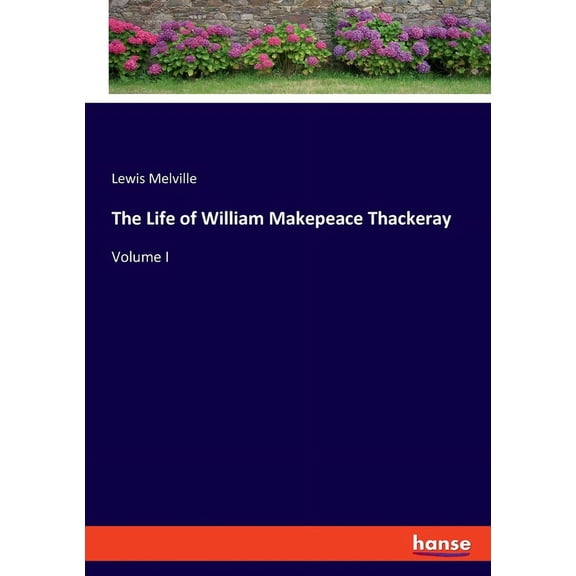 The Life of William Makepeace Thackeray: Volume I, (Paperback)