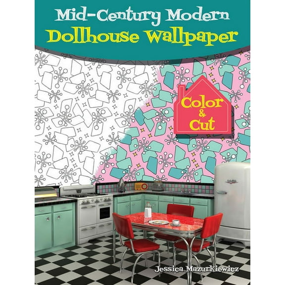 Dover Adult Coloring Books Mid-Century Modern Dollhouse Wallpaper: Color & Cut, (Paperback)