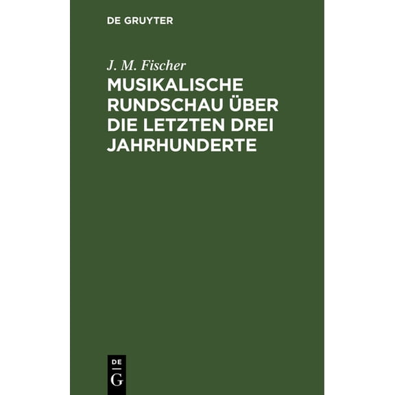 Musikalische Rundschau Über Die Letzten Drei Jahrhunderte (Hardcover)