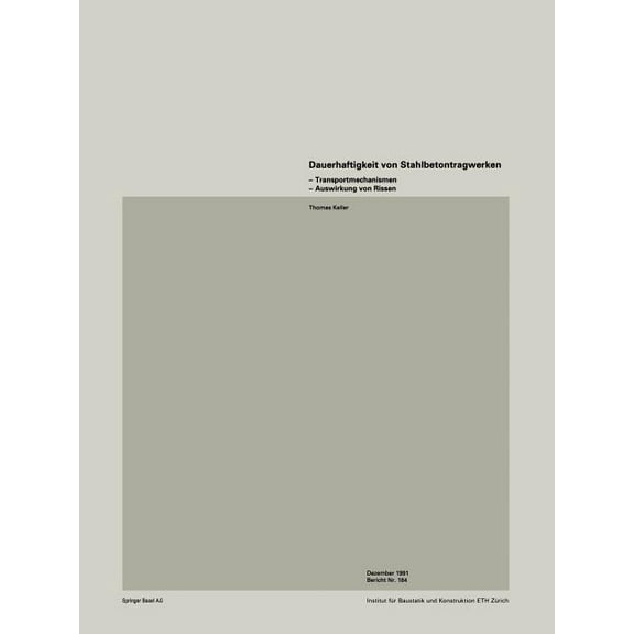 Institut Für Baustatik Und Konstruktion Dauerhaftigkeit Von Stahlbetonwerken: Transportmechanismen -- Auswirkung Von Rissen, Book 184, (Paperback)