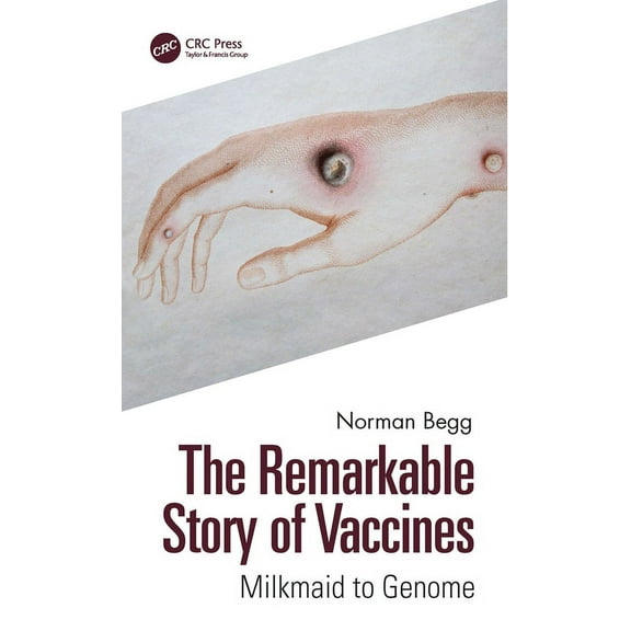 The Remarkable Story of Vaccines: Milkmaid to Genome, (Paperback)