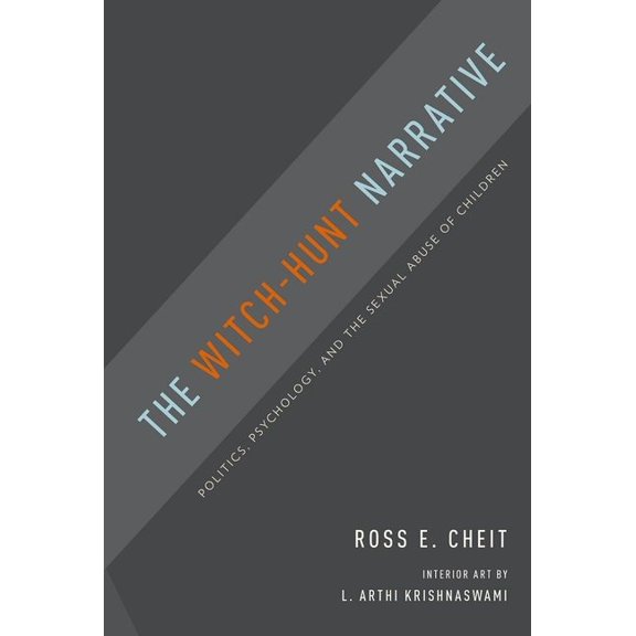 Witch-Hunt Narrative: Politics, Psychology, and the Sexual Abuse of Children, (Paperback)