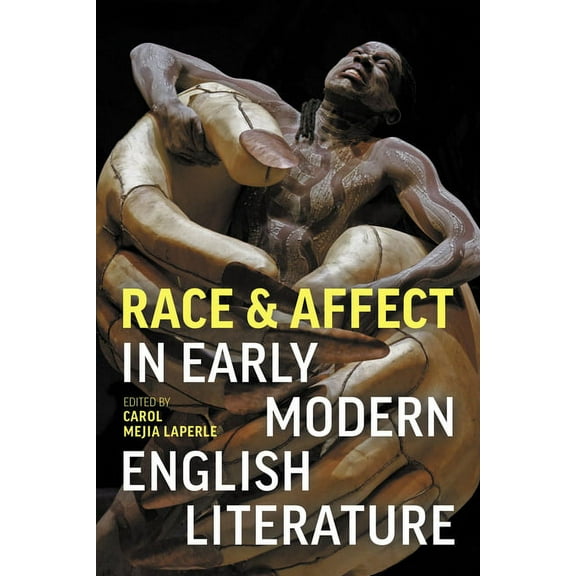 Race and Affect in Early Modern English Literature, (Paperback)