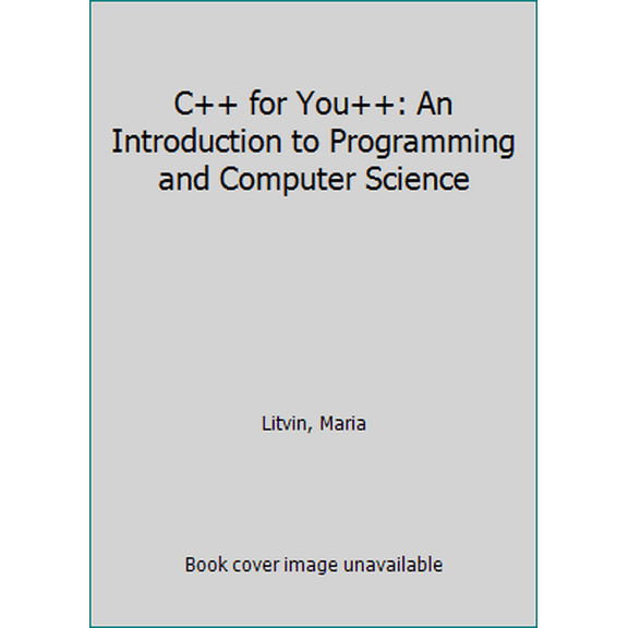 Pre-Owned C++ for You++: An Introduction to Programming & Computer Science (Hardcover) 0965485390 9780965485395