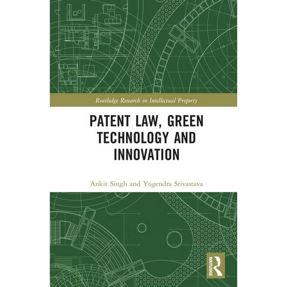 Routledge Research in Intellectual Prope Patent Law, Green Technology and Innovation, (Hardcover)