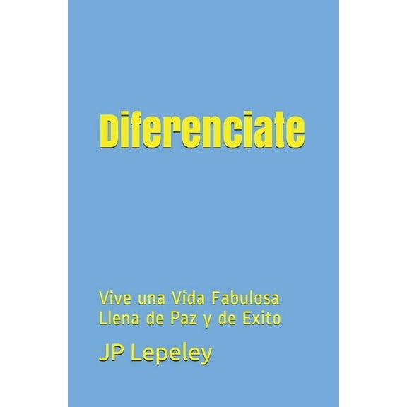 Diferenciate : Vive una Vida Fabulosa Llena de Paz y de Exito (Paperback)