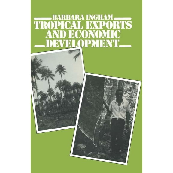 Tropical Exports and Economic Development: New Perspectives on Producer Response in Three Low-Income Countries, (Paperback)