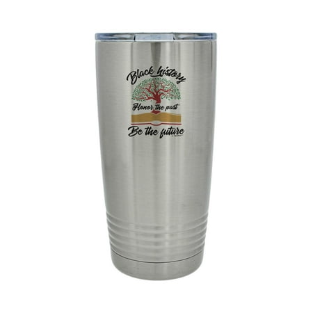 

Black History Month Gifts For Women Black History Honor The Past Be The Future 20oz Stainless Steel Insulated Travel Mug With Lid