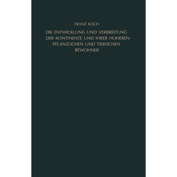 Die Entwicklung Und Verbreitung Der Kontinente Und Ihrer Höheren Pflanzlichen Und Tierischen Bewohner, (Paperback)