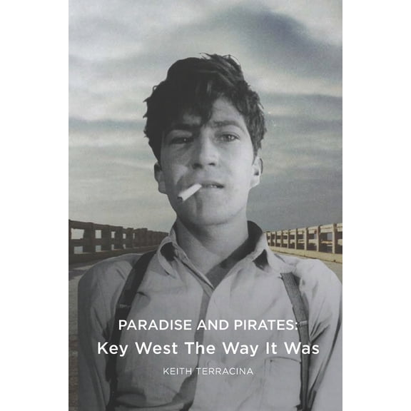 Paradise and Pirates: Key West The Way It Was, (Paperback)