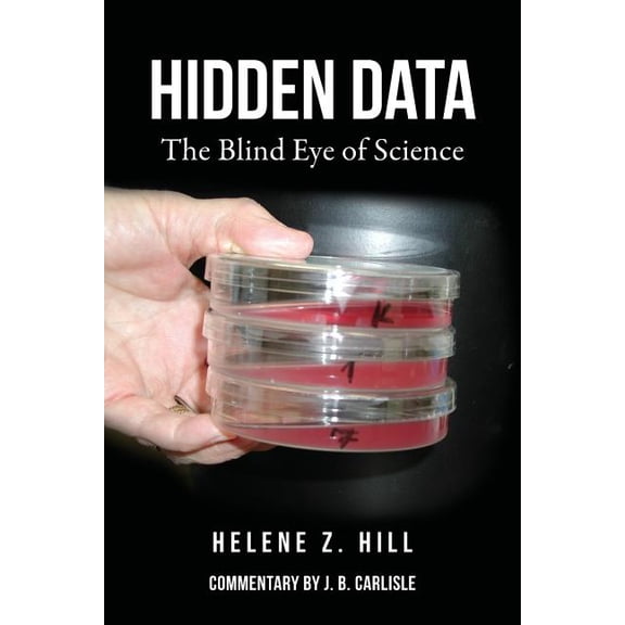 Hidden Data: The Blind Eye of Science, (Paperback)