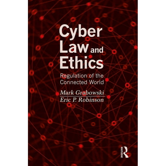 Cyber Law and Ethics: Regulation of the Connected World, (Paperback)