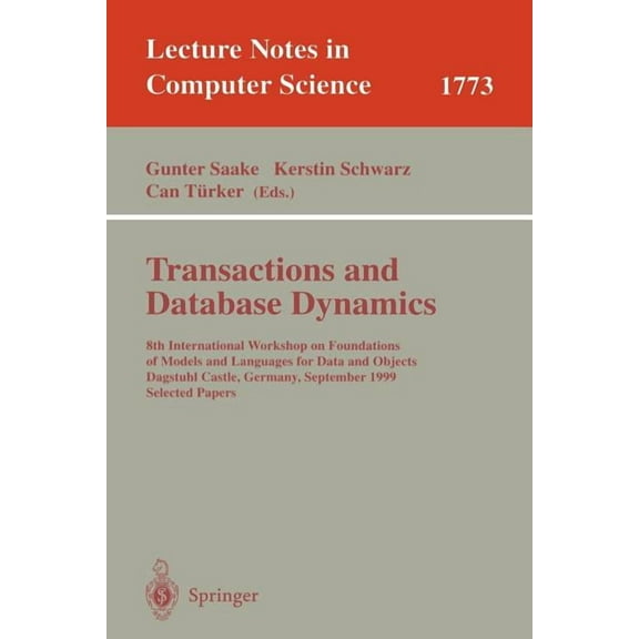 Lecture Notes in Computer Science Transactions and Database Dynamics: 8th International Workshop on Foundations of Models and Languages for Data and Objec, Book 1773, (Paperback)