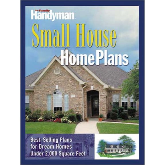 Pre-Owned Family Handyman Small House Home Plans (Paperback) 0762104007 9780762104000