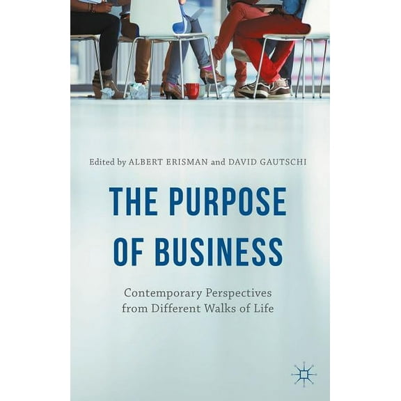 The Purpose of Business: Contemporary Perspectives from Different Walks of Life, (Hardcover)