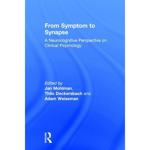 From Symptom to Synapse: A Neurocognitive Perspective on Clinical Psychology, (Hardcover)