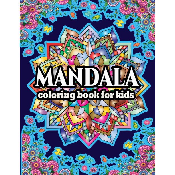 Download Mandala Coloring Book For Kids Mandalas For Calming Children Down Stress Free Relaxation Good For Seniors Too Coloring Books For Kids Paperback Walmart Com Walmart Com