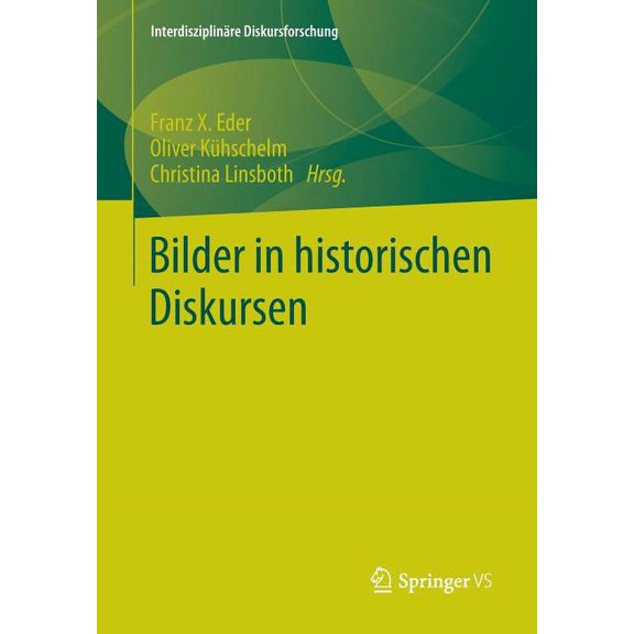 Interdisziplinäre Diskursforschung Bilder in Historischen Diskursen, (Paperback)