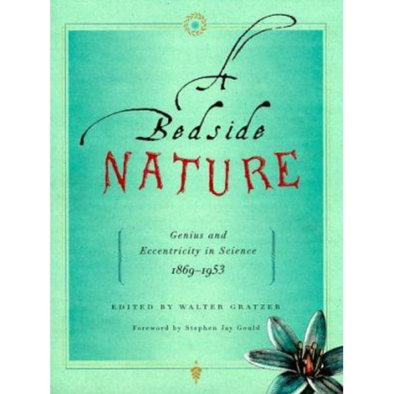 Pre-Owned A Bedside Nature: Genius and Eccentricity in Science 1869-1953 (Paperback) 0716736500 9780716736509