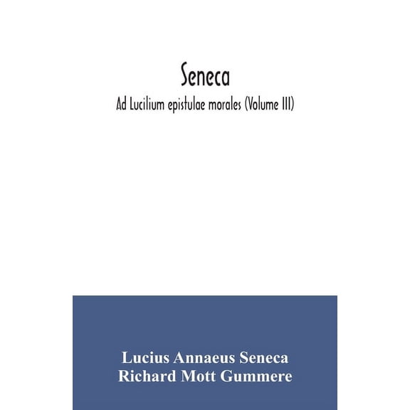 Seneca; Ad Lucilium epistulae morales (Volume III), (Paperback)