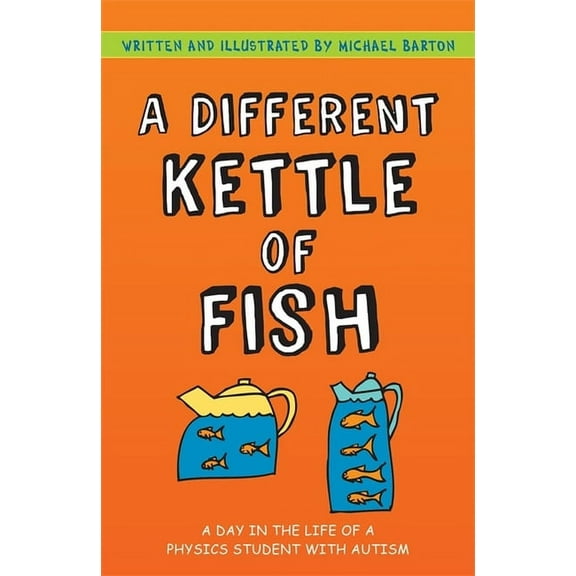 A Different Kettle of Fish: A Day in the Life of a Physics Student with Autism, (Paperback)