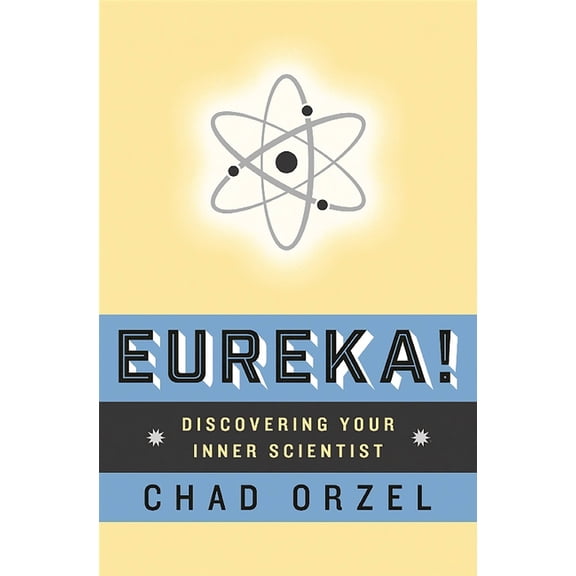 Eureka: Discovering Your Inner Scientist, (Paperback)