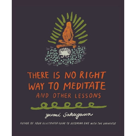 There Is No Right Way to Meditate : And Other (Best Way To Meditate At Home)