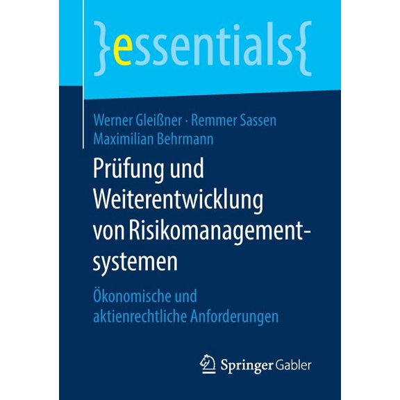 Essentials PrÃ¼fung Und Weiterentwicklung Von Risikomanagementsystemen: Ãkonomische Und Aktienrechtliche Anforderungen, (Paperback)