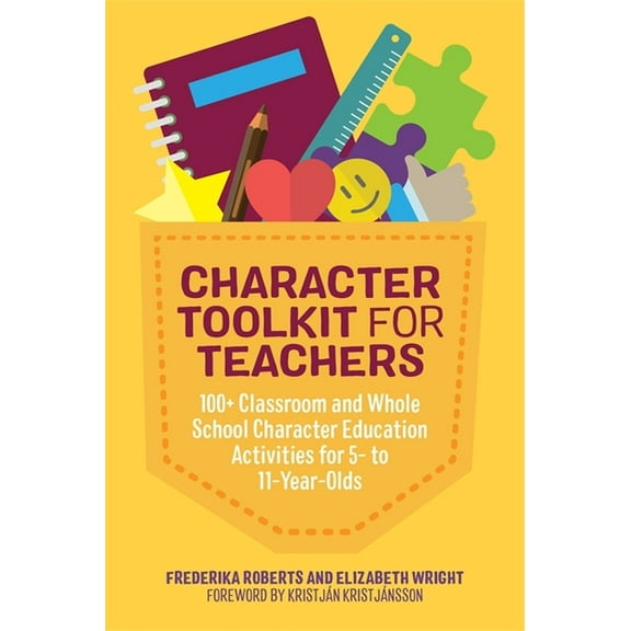 Character Toolkit for Teachers: 100  Classroom and Whole School Character Education Activities for 5- To 11-Year-Olds, (Paperback)