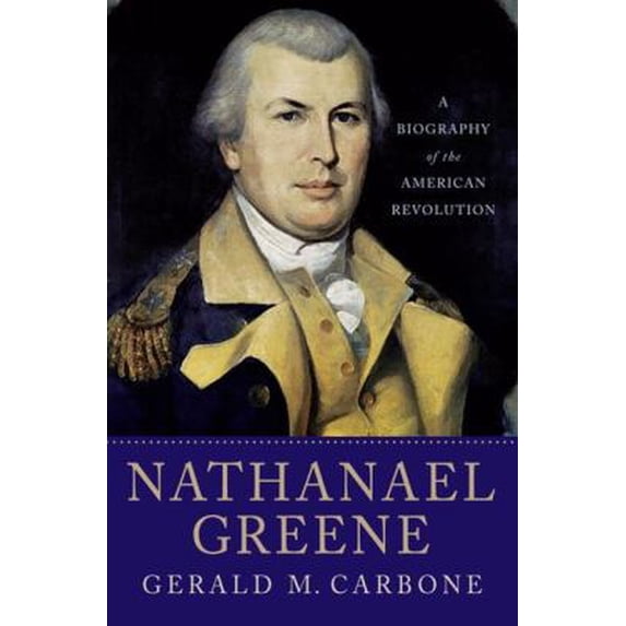 Pre-Owned Nathanael Greene: A Biography of the American Revolution (Hardcover) 0230602711 9780230602717