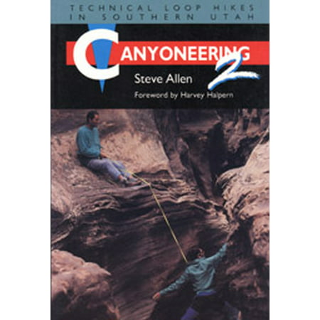 Canyoneering 2 : Technical Loop Hikes in Southern (Best Cities In Southern Utah)