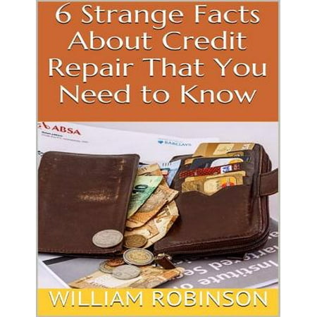 6 Strange Facts About Credit Repair That You Need to Know -