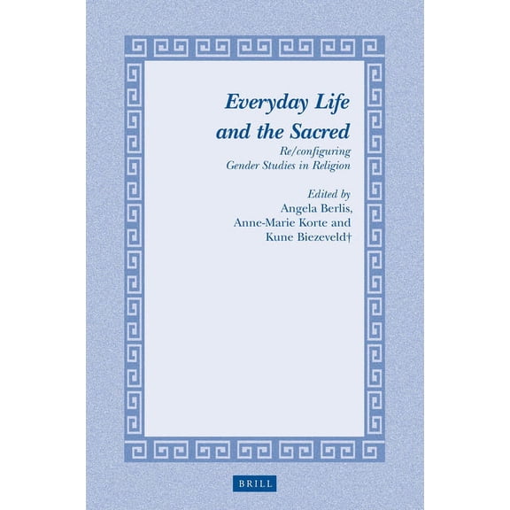 Studies in Theology and Religion Everyday Life and the Sacred: Re/Configuring Gender Studies in Religion, Book 23, (Hardcover)