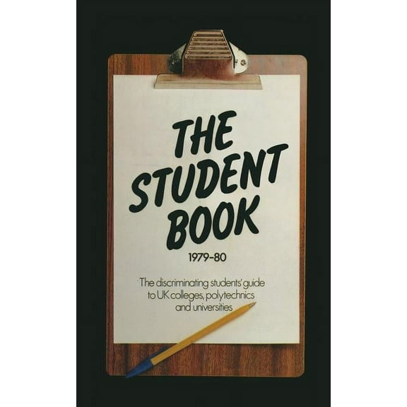 The Student Book 1979-80: The Discriminating Students' Guide to UK Colleges, Polytechnics and Universities, (Paperback)