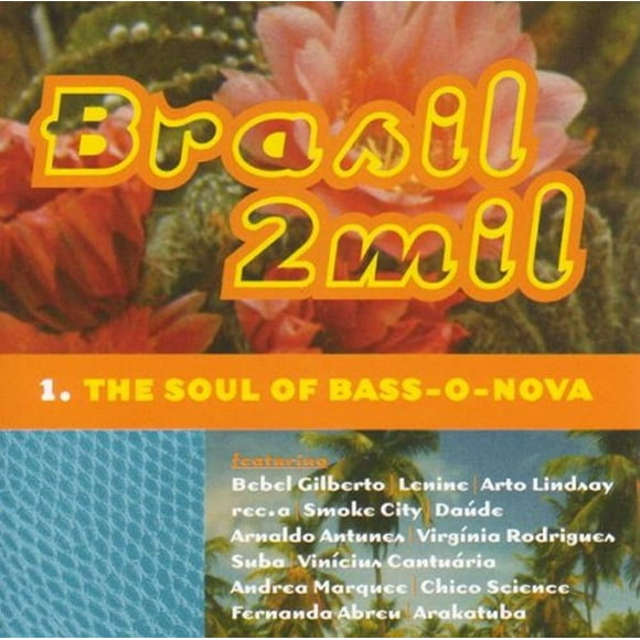BRASIL 2MIL (Âme de Basse-O-Nova) [Audio CD] Divers Artistes; Bebel Gilberto; Virginia Rodrigues; Fum City; Suba; Zuco 103; Vinicius Canturia; Chico Science; Nacao Zumbi and Daude