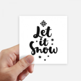 thumbnail image 1 of Let It Snow Quote Handwrite Sticker Square 10cm Wall Suitcase Laptop Decal 4pcs, 1 of 1