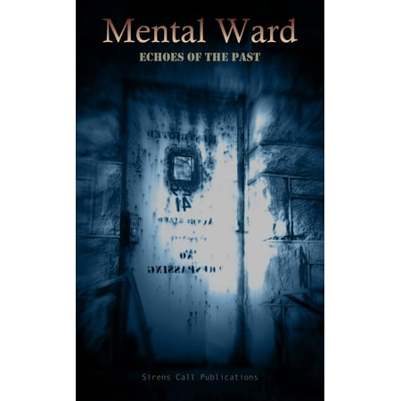 Mental Ward: Echoes of the Past - eBook