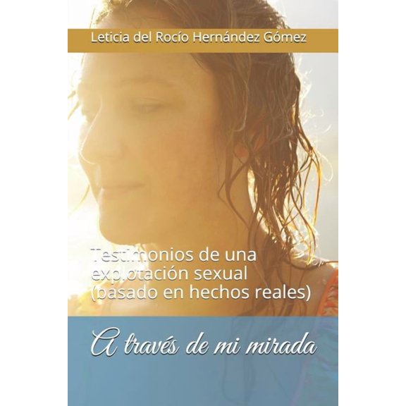 1 A través de mi mirada: Testimonios de una explotación sexual (basado en hechos reales), Book 1, (Paperback)