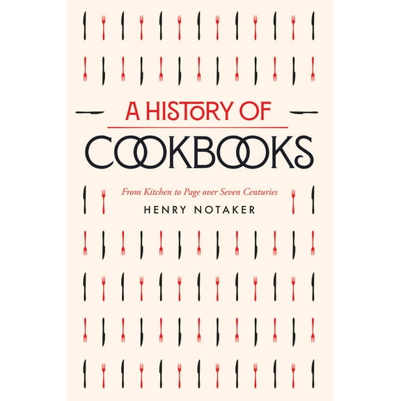 California Studies in Food and Culture: A History of Cookbooks : From Kitchen to Page over Seven Centuries (Series #64) (Edition 1) (Paperback)