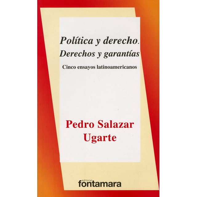 POLITICA Y DERECHO: CINCO ENSAYOS LATINOAMERICANOS FONTAMARA PEDRO SALAZAR UGARTE