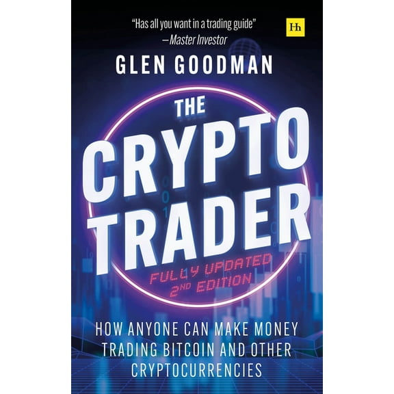 The Crypto Trader: How Anyone Can Make Money Trading Bitcoin and Other Cryptocurrencies - 2nd Edition, (Paperback)
