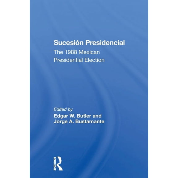 Sucesion Presidencial: The 1988 Mexican Presidential Election, (Paperback)